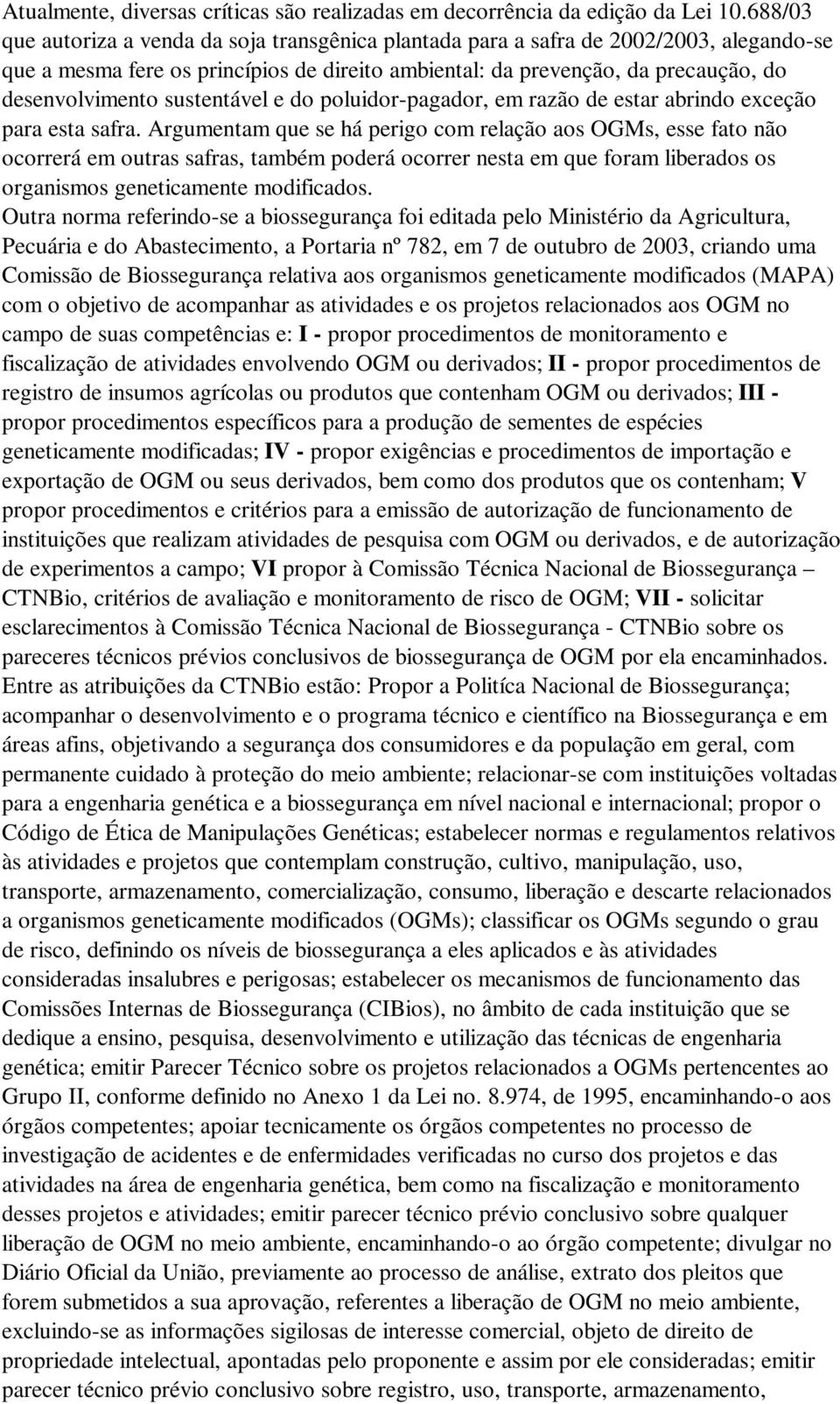 sustentável e do poluidor-pagador, em razão de estar abrindo exceção para esta safra.