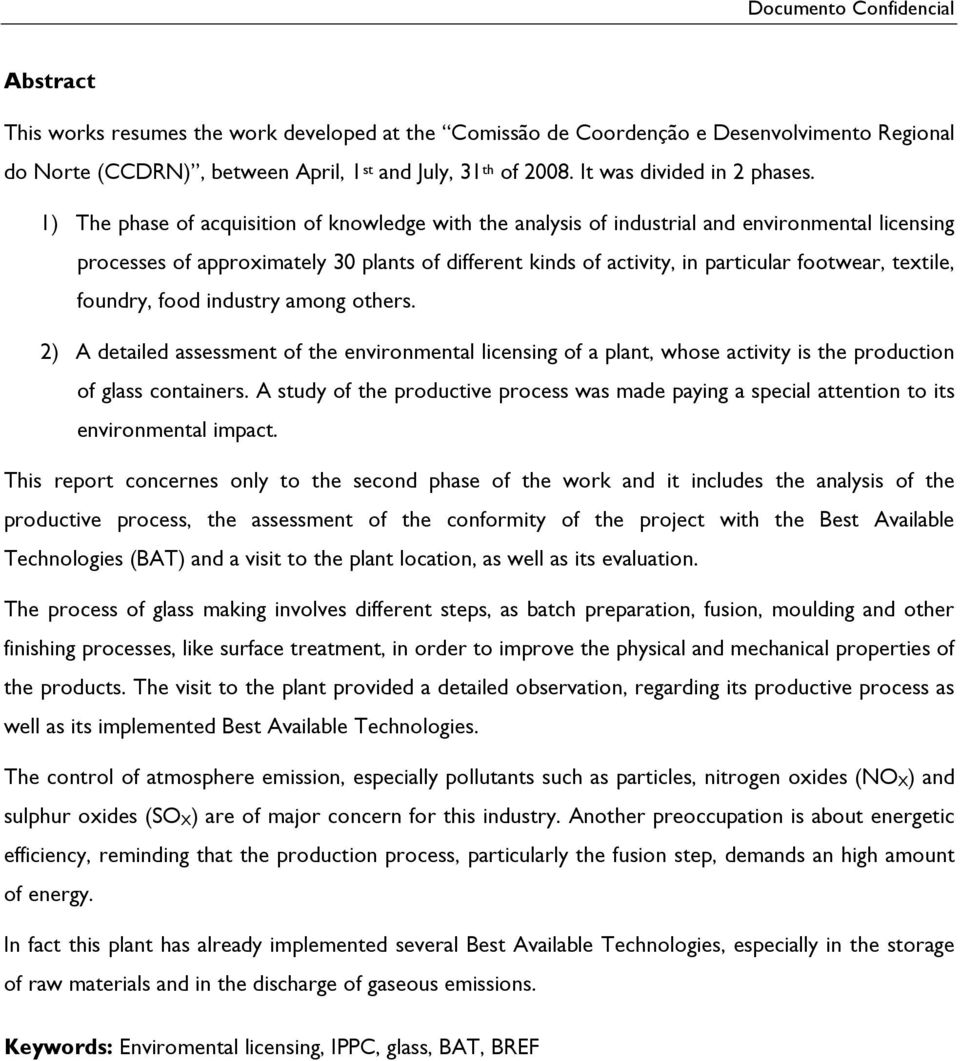 textile, foundry, food industry among others. 2) A detailed assessment of the environmental licensing of a plant, whose activity is the production of glass containers.