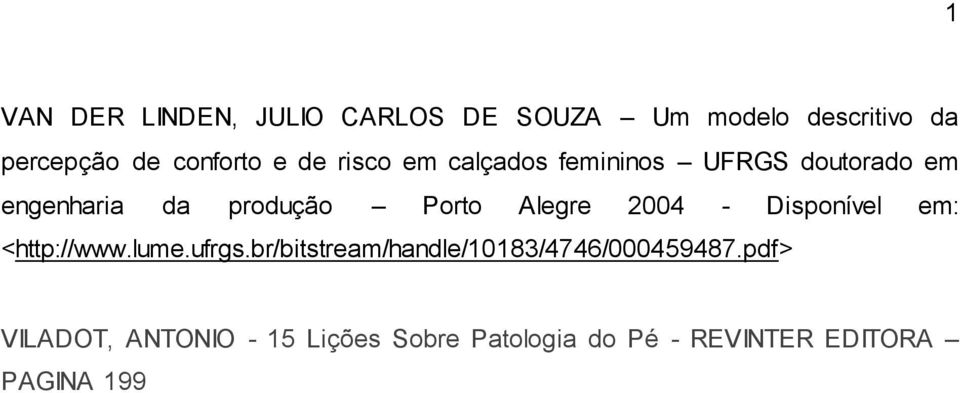 2004 - Disponível em: <http://www.lume.ufrgs.br/bitstream/handle/10183/4746/000459487.