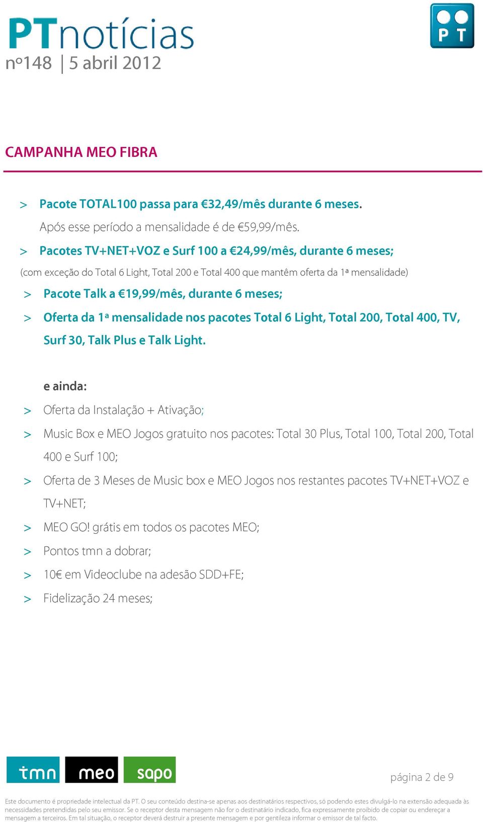 Oferta da 1ª mensalidade nos pacotes Total 6 Light, Total 200, Total 400, TV, Surf 30, Talk Plus e Talk Light.