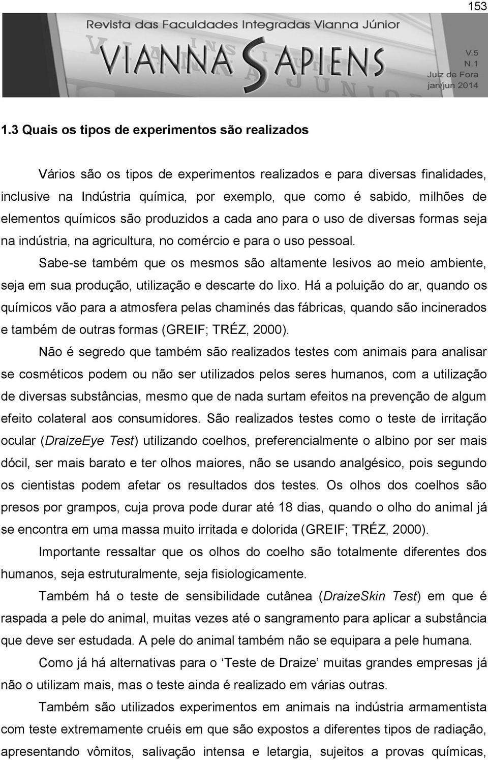 elementos químicos são produzidos a cada ano para o uso de diversas formas seja na indústria, na agricultura, no comércio e para o uso pessoal.