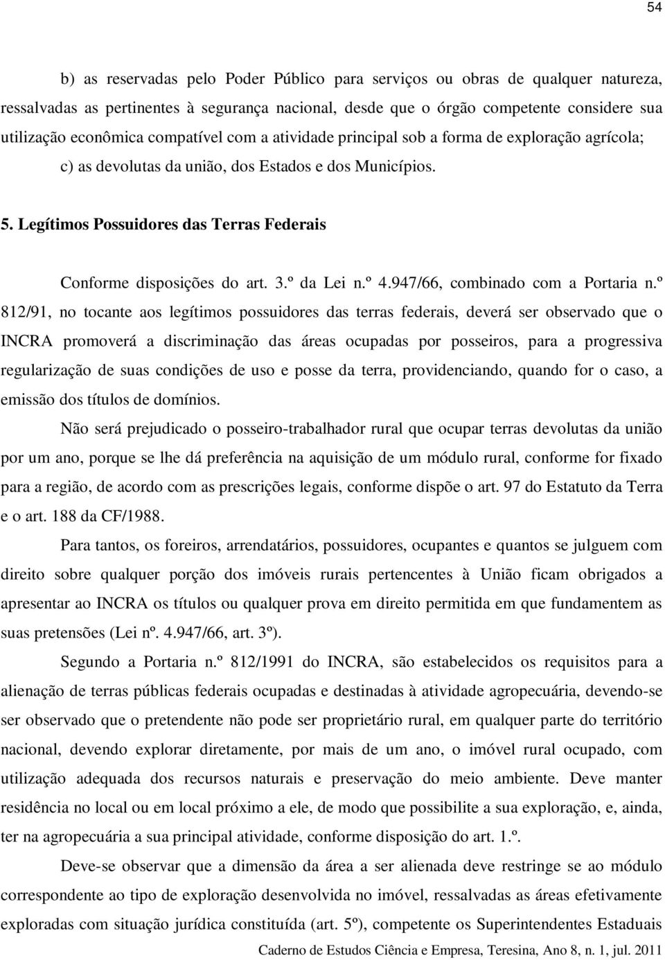 Legítimos Possuidores das Terras Federais Conforme disposições do art. 3.º da Lei n.º 4.947/66, combinado com a Portaria n.