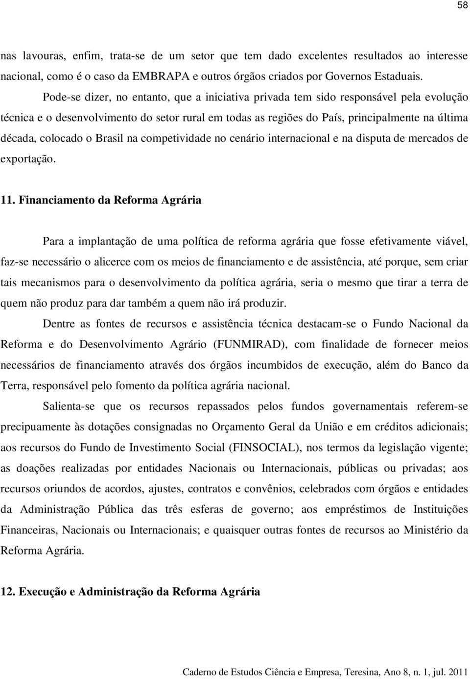 colocado o Brasil na competividade no cenário internacional e na disputa de mercados de exportação. 11.