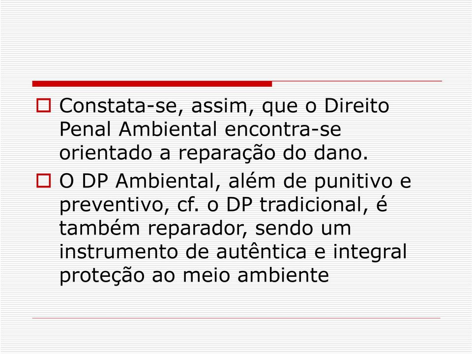 O DP Ambiental, além de punitivo e preventivo, cf.