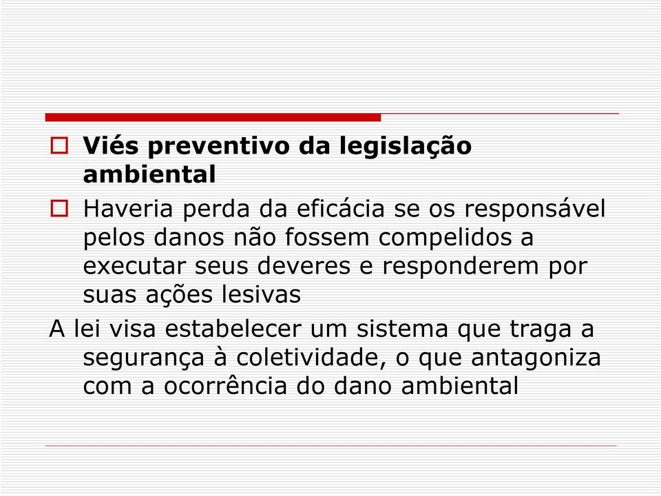 responderem por suas ações lesivas A lei visa estabelecer um sistema que