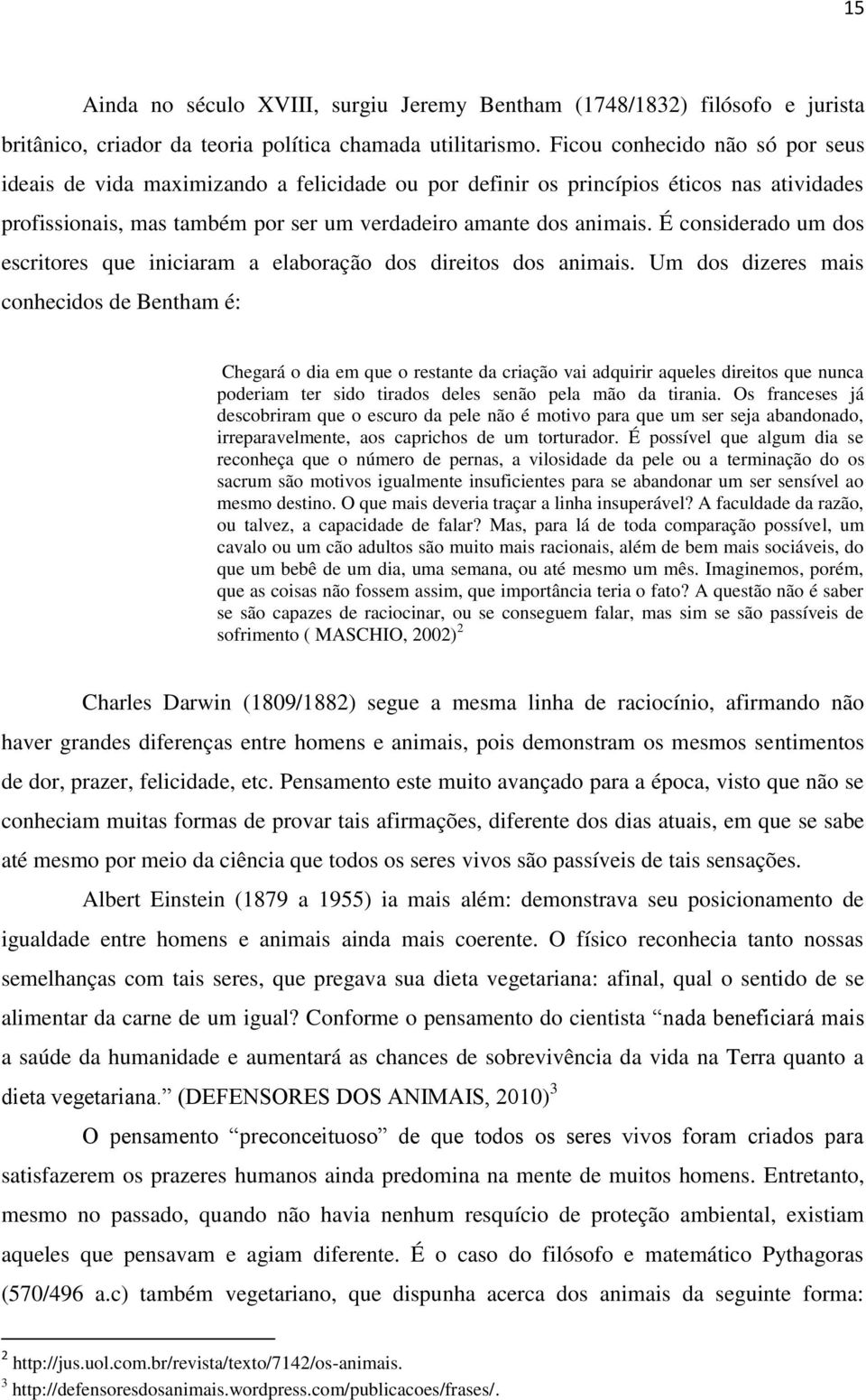 É considerado um dos escritores que iniciaram a elaboração dos direitos dos animais.