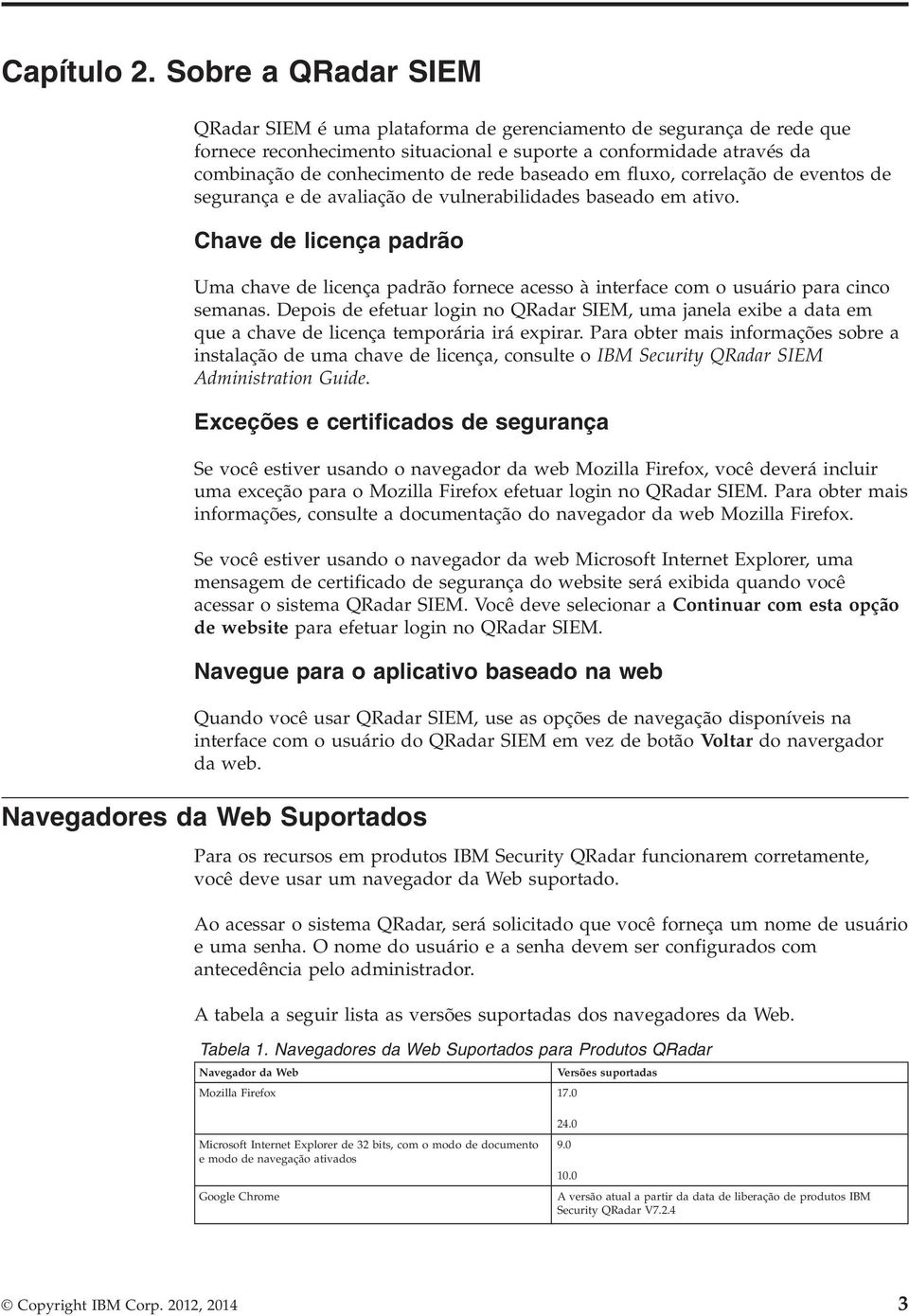 baseado em fluxo, correlação de eventos de segurança e de avaliação de vulnerabilidades baseado em ativo.