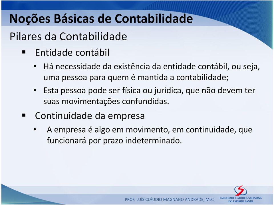 física ou jurídica, que não devem ter suas movimentações confundidas.