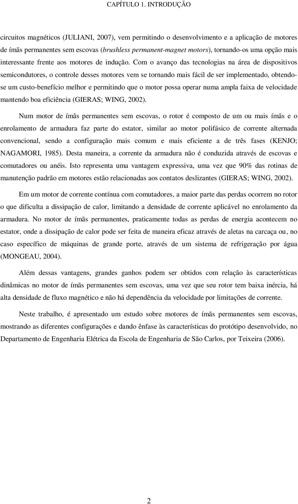 mais interessante frente aos motores de indução.