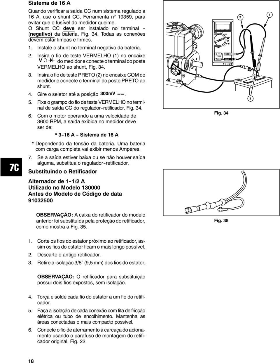 . Insira o fio de teste VERMELHO () no encaixe do medidor e conecte o terminal do poste VERMELHO ao shunt, Fig.