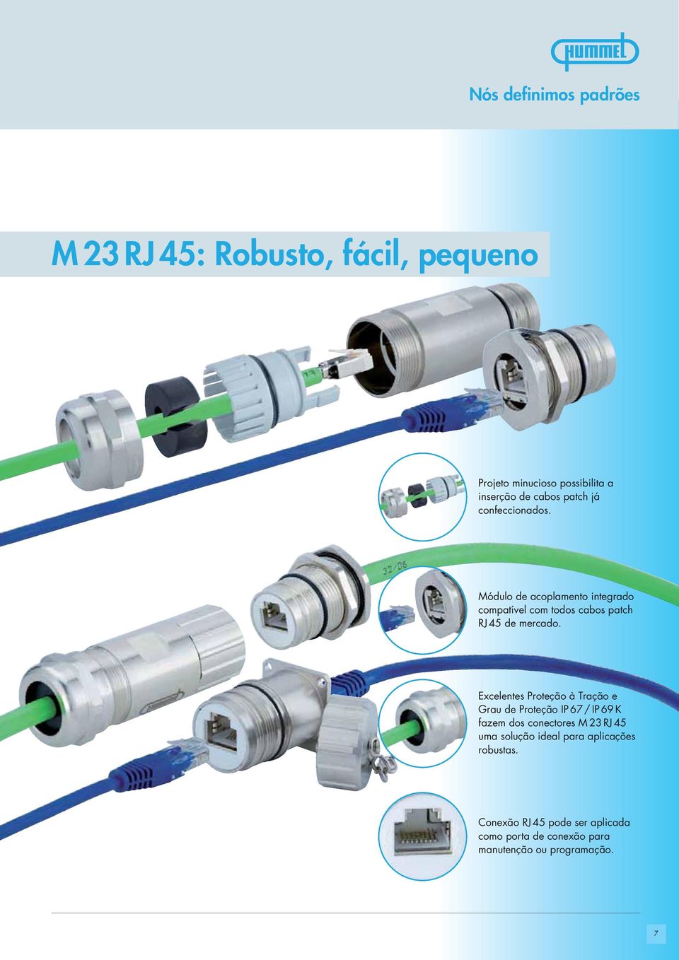 Excelentes Proteção à Tração e Grau de Proteção IP 67 / IP 69 K fazem dos conectores M 23 RJ 45 uma solução