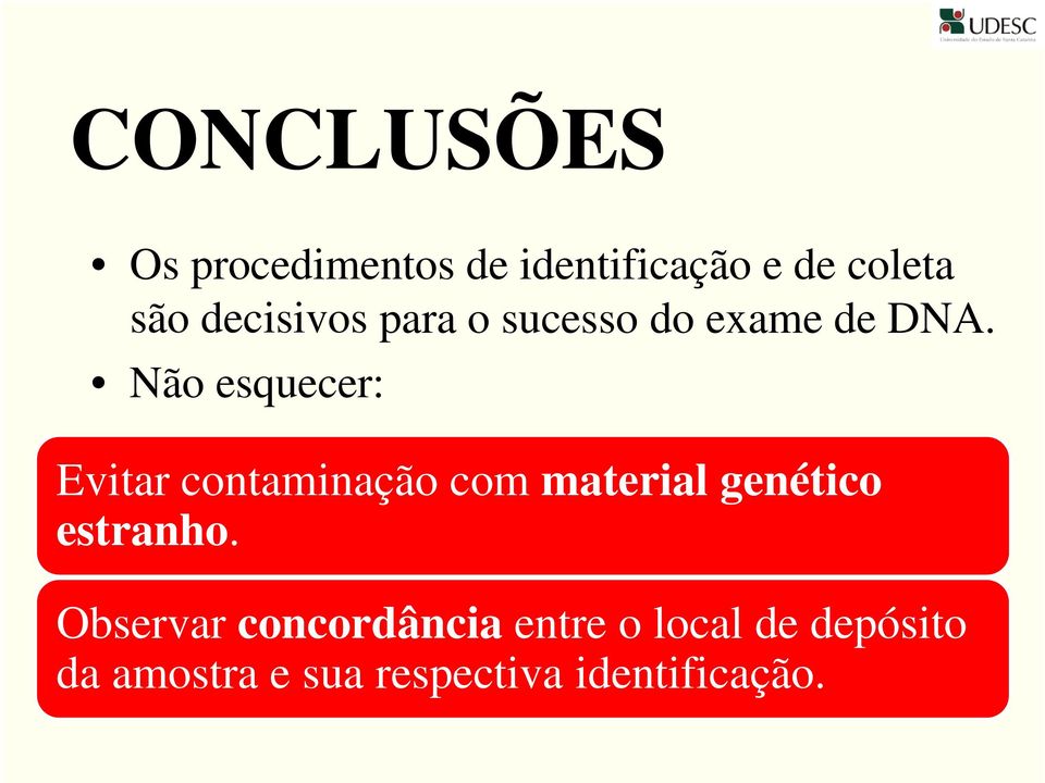 Não esquecer: Evitar contaminação com material genético estranho.