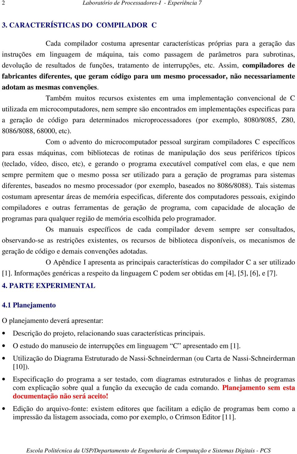 devolução de resultados de funções, tratamento de interrupções, etc.