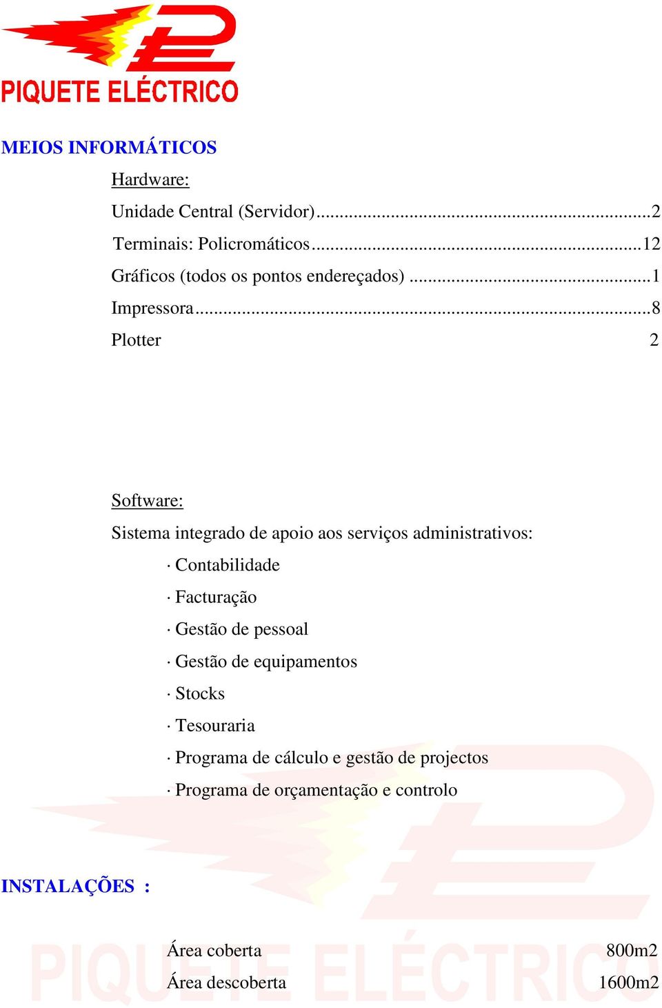 ..8 Plotter 2 Software: Sistema integrado de apoio aos serviços administrativos: Contabilidade Facturação