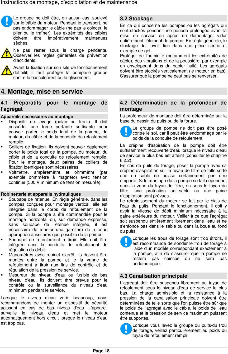 Ne pas rester sous la charge pendante. Observer les règles générales de prévention d accidents.