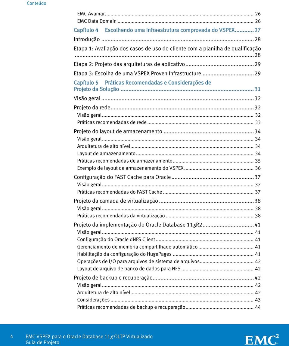 .. 29 Capítulo 5 Práticas Recomendadas e Considerações de Projeto da Solução... 31 Visão geral... 32 Projeto da rede... 32 Visão geral... 32 Práticas recomendadas de rede.