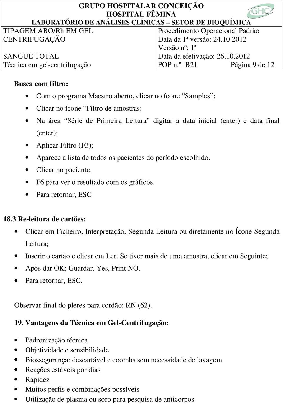 Clicar no paciente. F6 para ver o resultado com os gráficos. Para retornar, ESC 18.