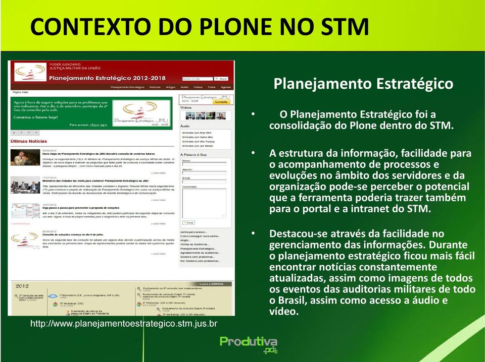 ferramenta poderia trazer também para o portal e a intranet do STM. http://www.planejamentoestrategico.stm.jus.