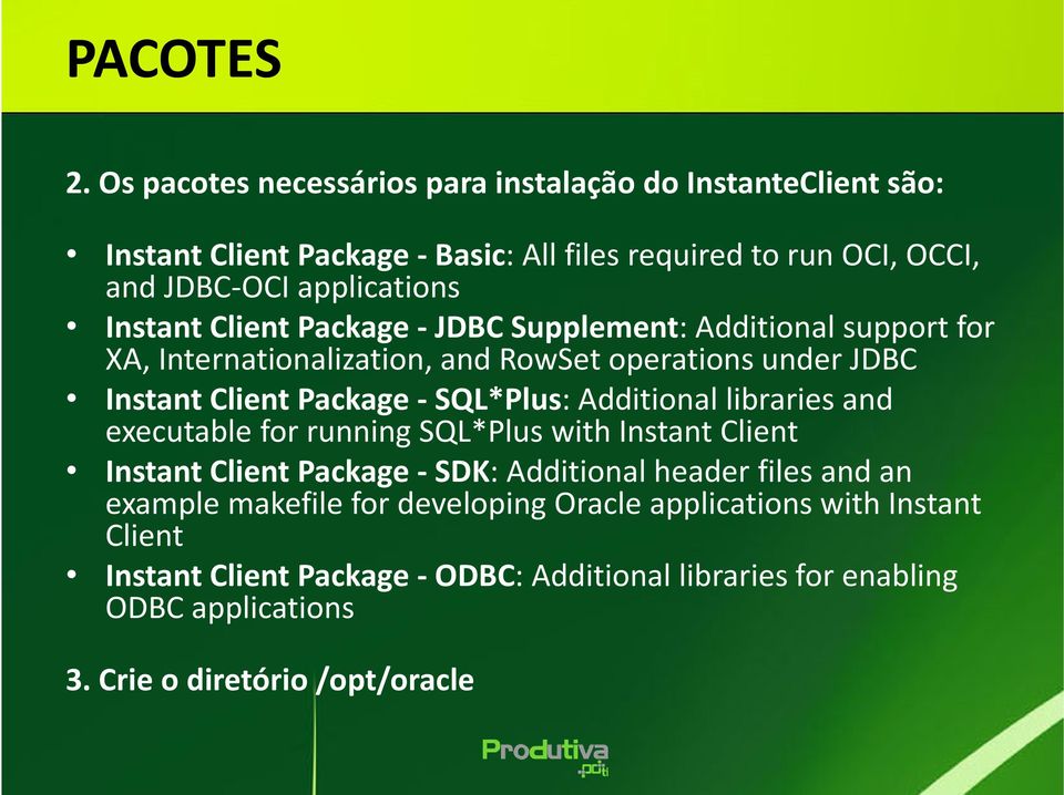 InstantClientPackage-JDBC Supplement: Additionalsupportfor XA, Internationalization, and RowSet operations under JDBC Instant Client Package- SQL*Plus: