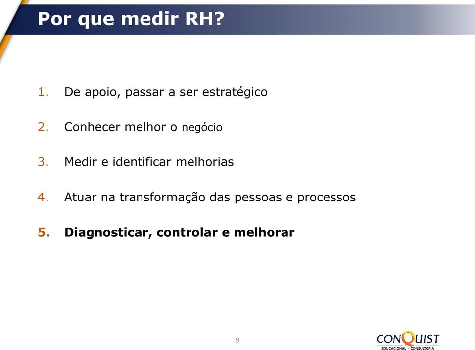 Conhecer melhor o negócio 3.