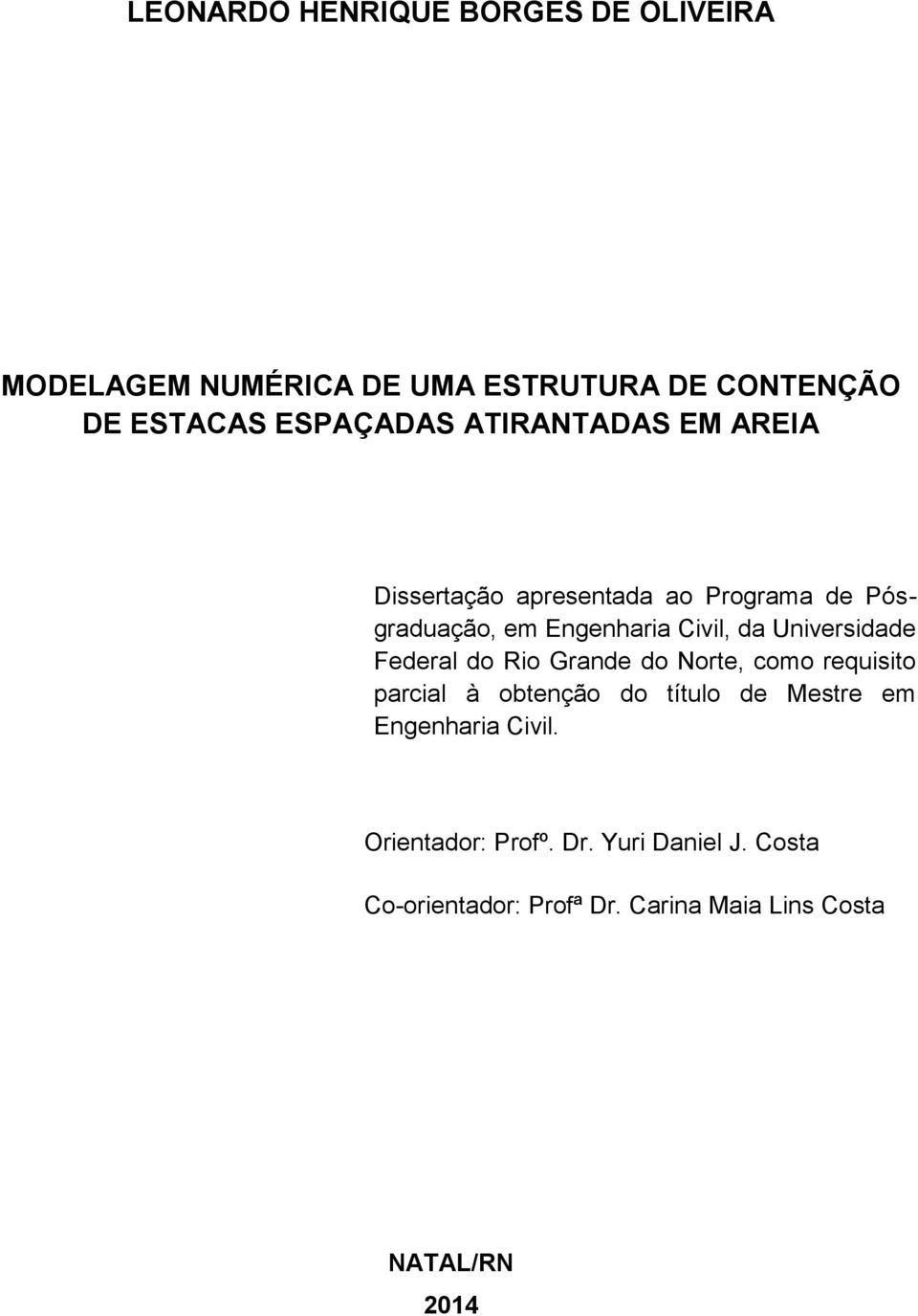 Universidade Federal do Rio Grande do Norte, como requisito parcial à obtenção do título de Mestre em