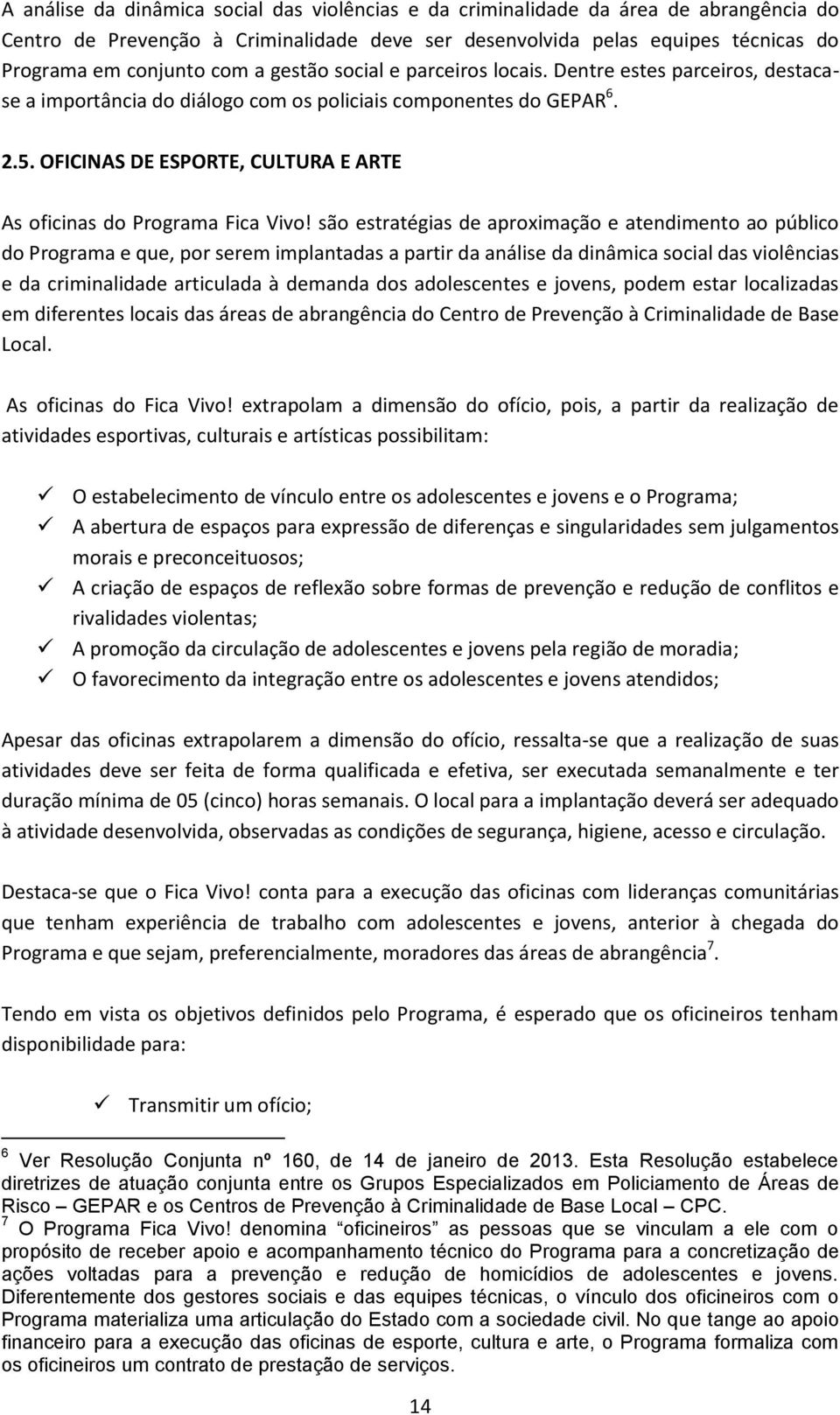 OFICINAS DE ESPORTE, CULTURA E ARTE As oficinas do Programa Fica Vivo!