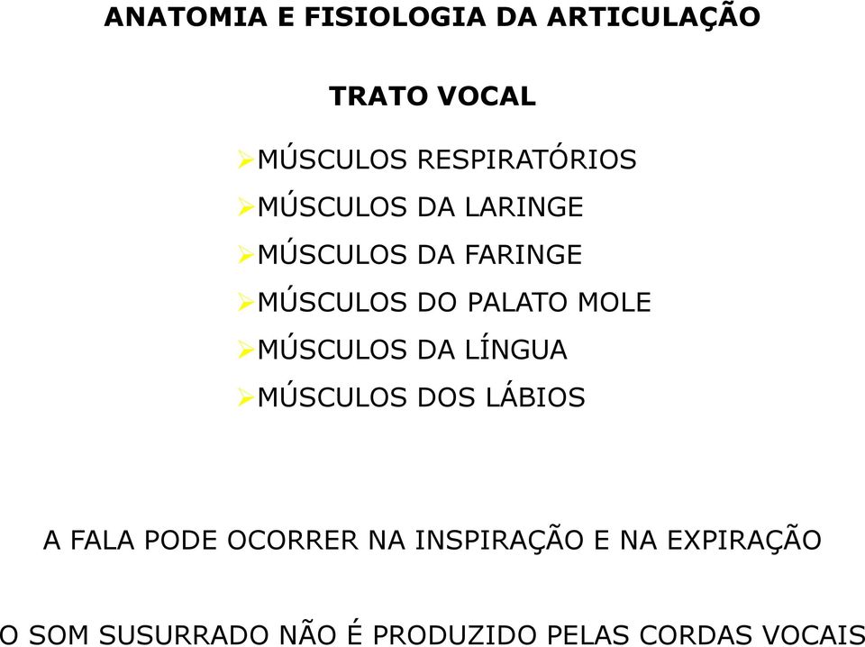 PALATO MOLE MÚSCULOS DA LÍNGUA MÚSCULOS DOS LÁBIOS A FALA PODE