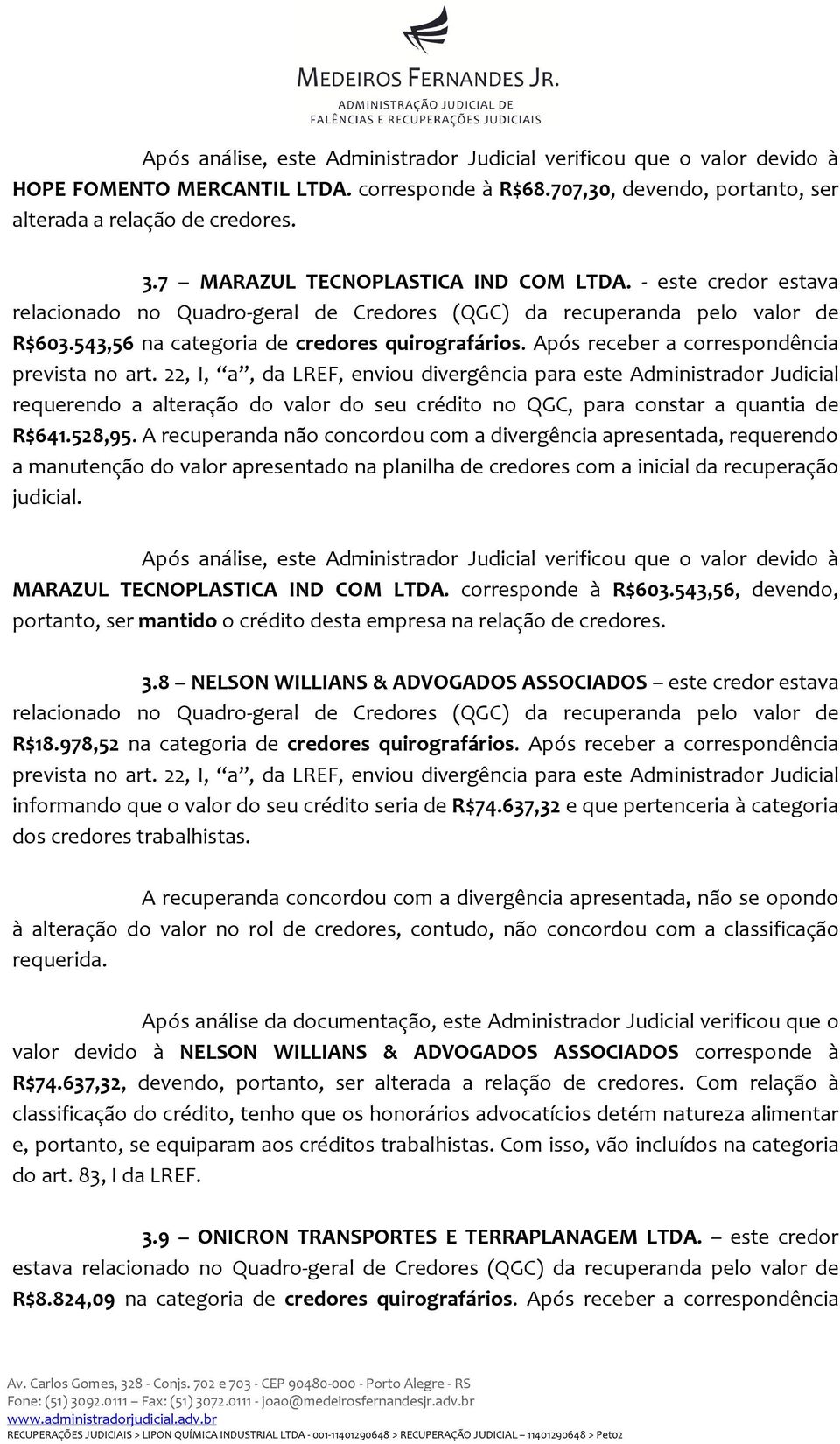 Após receber a correspondência requerendo a alteração do valor do seu crédito no QGC, para constar a quantia de R$641.528,95.