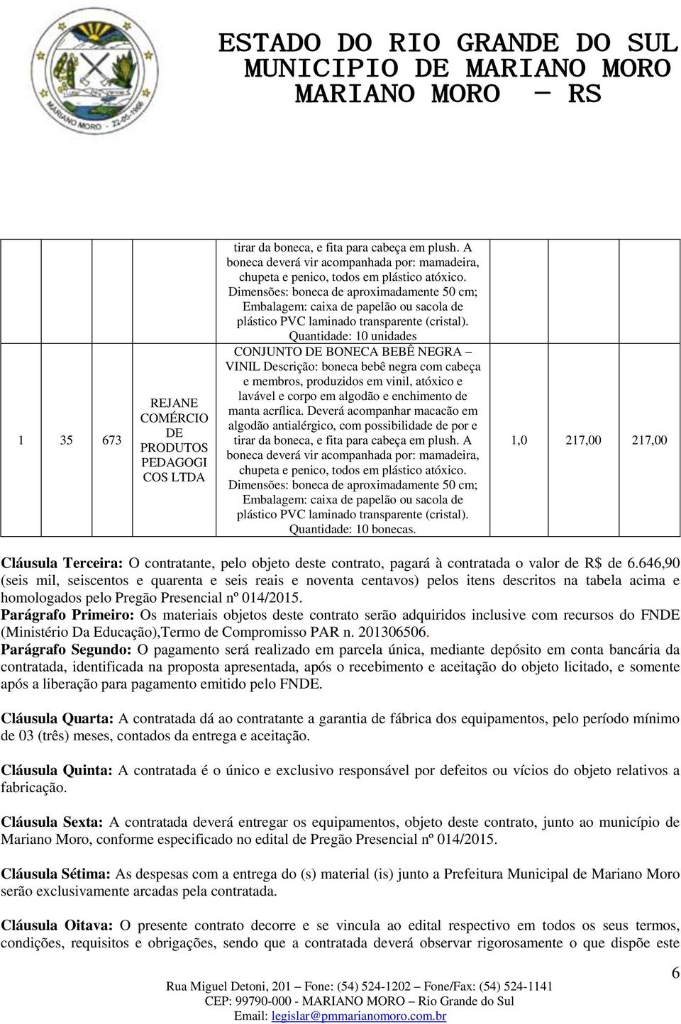 Quantidade: 10 unidades CONJUNTO BONECA BEBÊ NEGRA VINIL Descrição: boneca bebê negra com cabeça e membros, produzidos em vinil, atóxico e lavável e corpo em algodão e enchimento de manta acrílica.