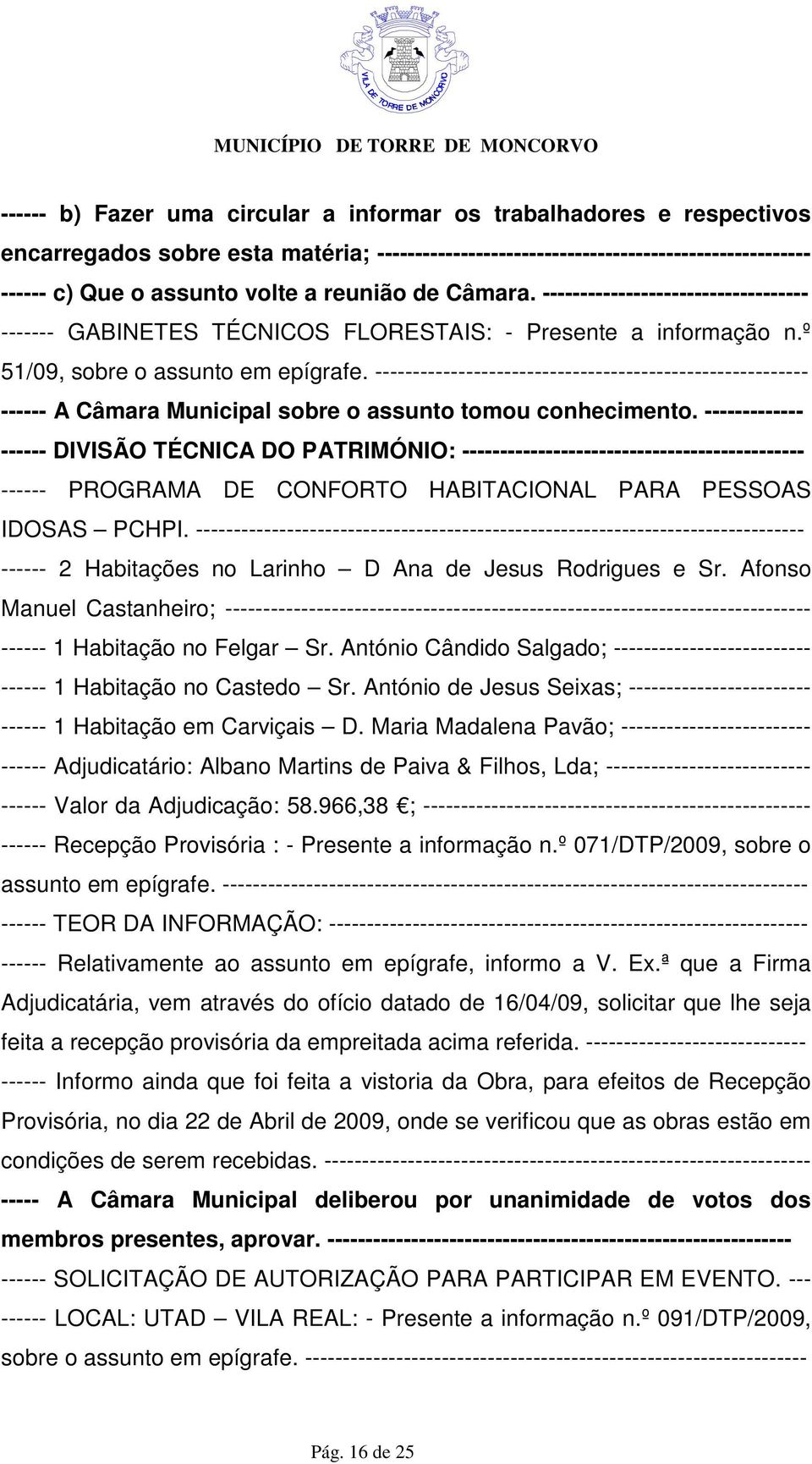 --------------------------------------------------------- ------ DIVISÃO TÉCNICA DO PATRIMÓNIO: --------------------------------------------- ------ PROGRAMA DE CONFORTO HABITACIONAL PARA PESSOAS