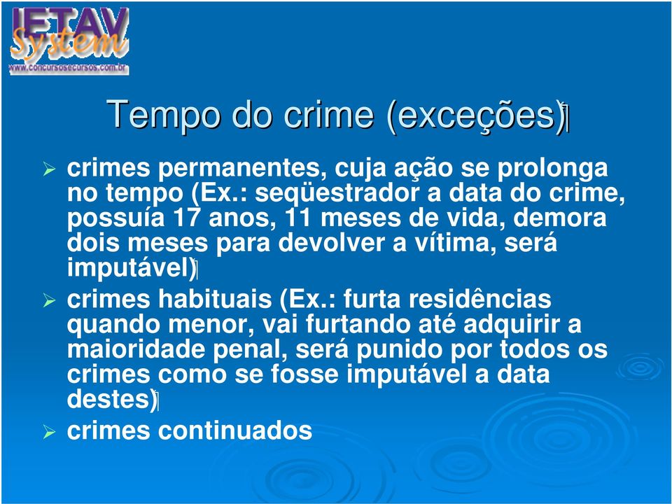 vítima, será imputável) crimes habituais (Ex.