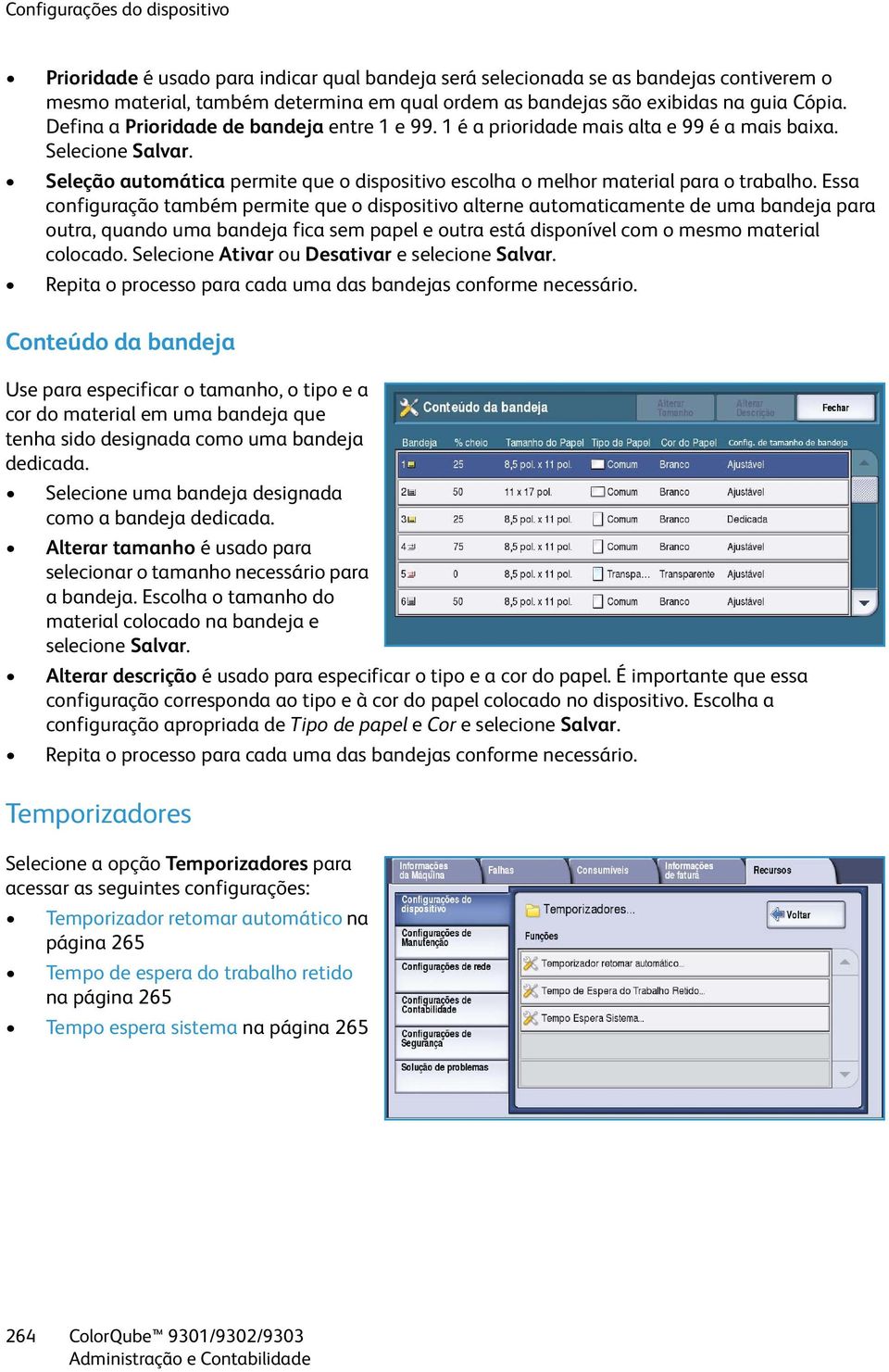 Seleção automática permite que o dispositivo escolha o melhor material para o trabalho.