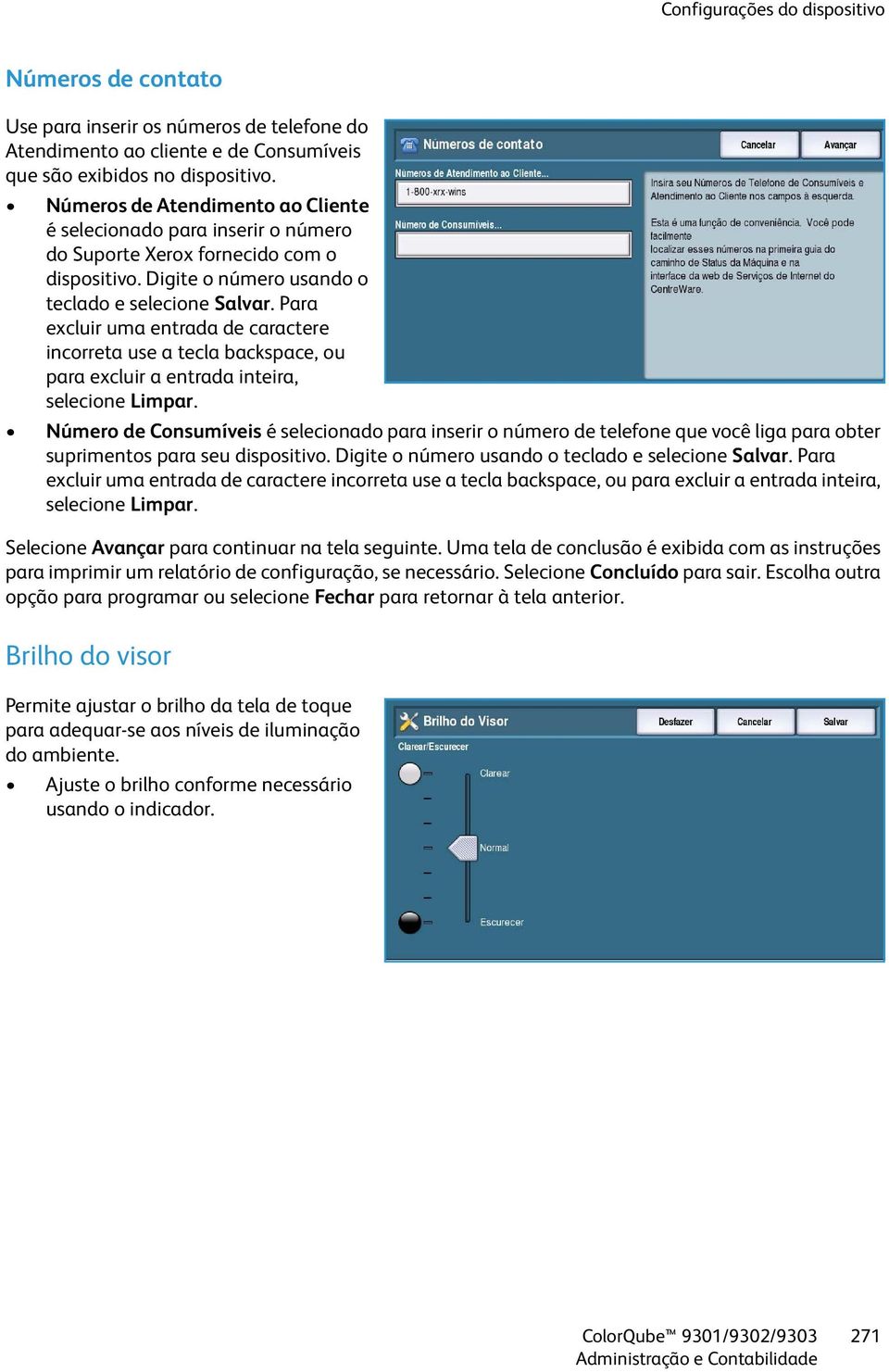 Para excluir uma entrada de caractere incorreta use a tecla backspace, ou para excluir a entrada inteira, selecione Limpar.