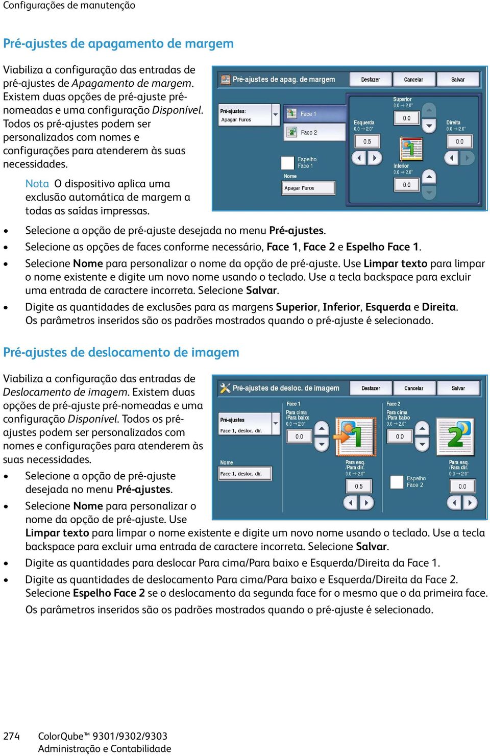 Nota O dispositivo aplica uma exclusão automática de margem a todas as saídas impressas. Selecione a opção de pré-ajuste desejada no menu Pré-ajustes.