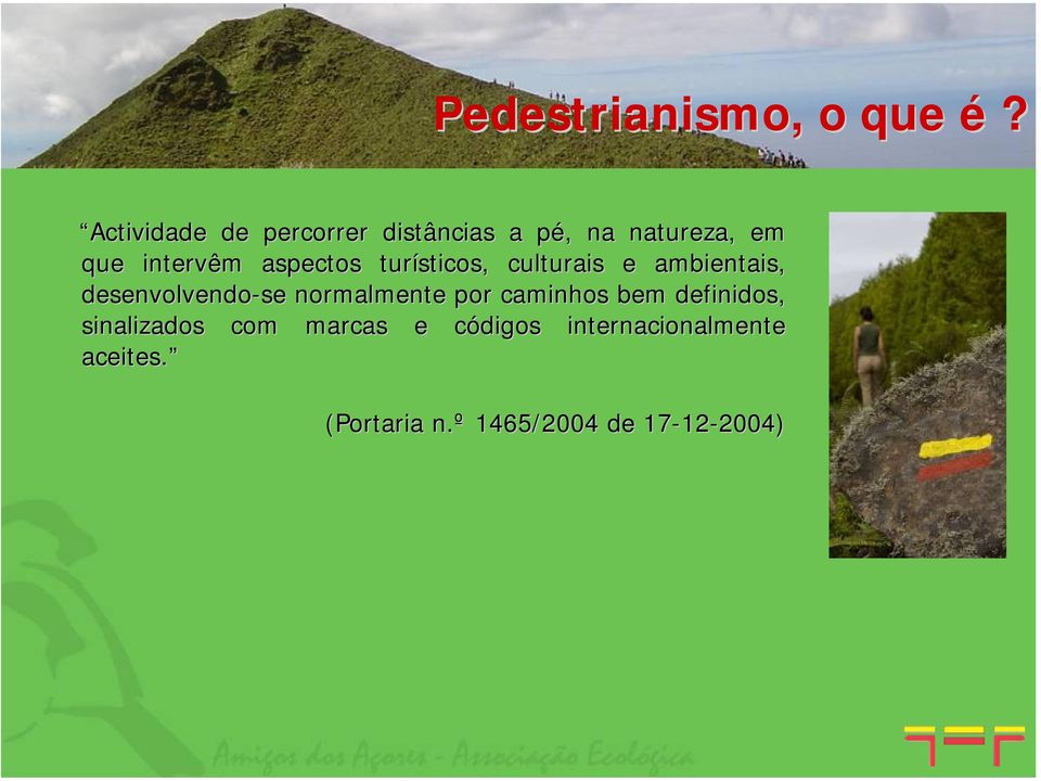 aspectos turísticos, culturais e ambientais, desenvolvendo-se normalmente por