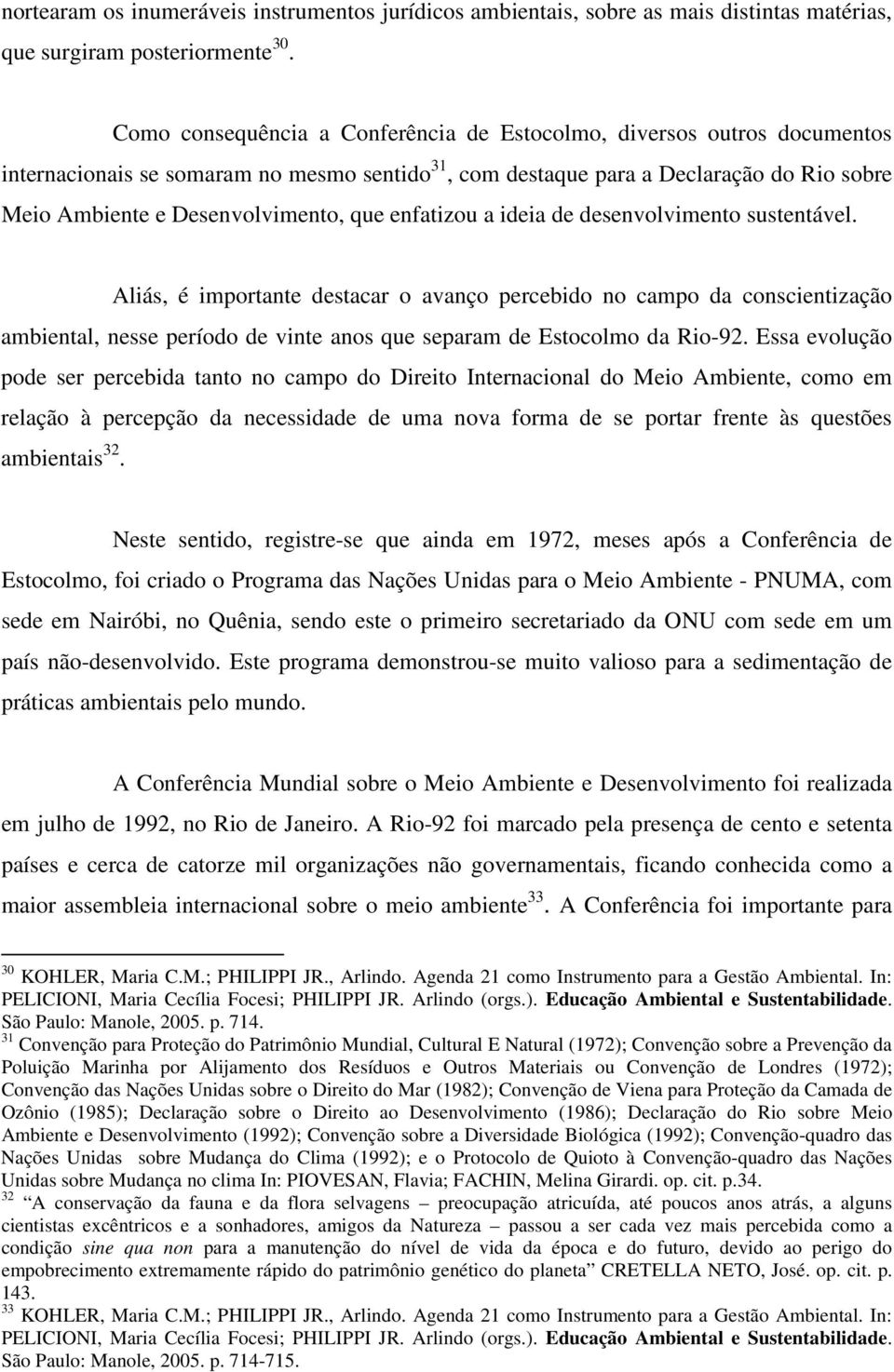 que enfatizou a ideia de desenvolvimento sustentável.