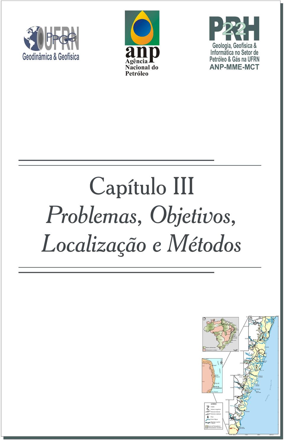 2-C-1- BR 101 9-JG-1- Lagoa Olho D água O I T L Rio o 34 85'W Geodinâmica & Geofísica anp Agência Nacional do Petróleo PRH 22 Geologia, Geofísica & Informática no Setor de Petróleo & Gás na UFRN