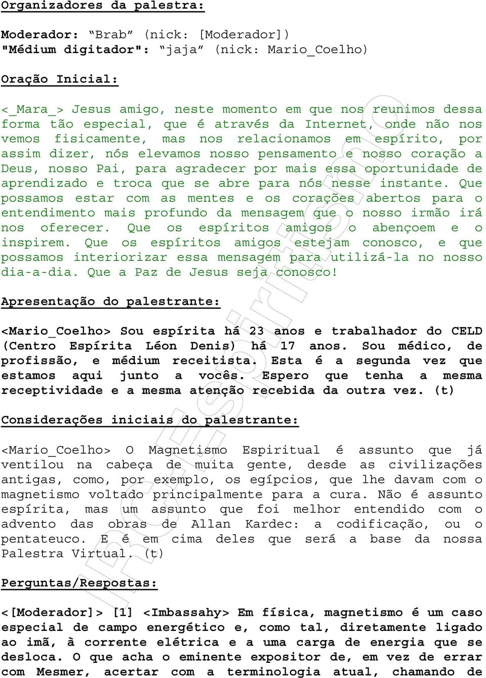 por mais essa oportunidade de aprendizado e troca que se abre para nós nesse instante.