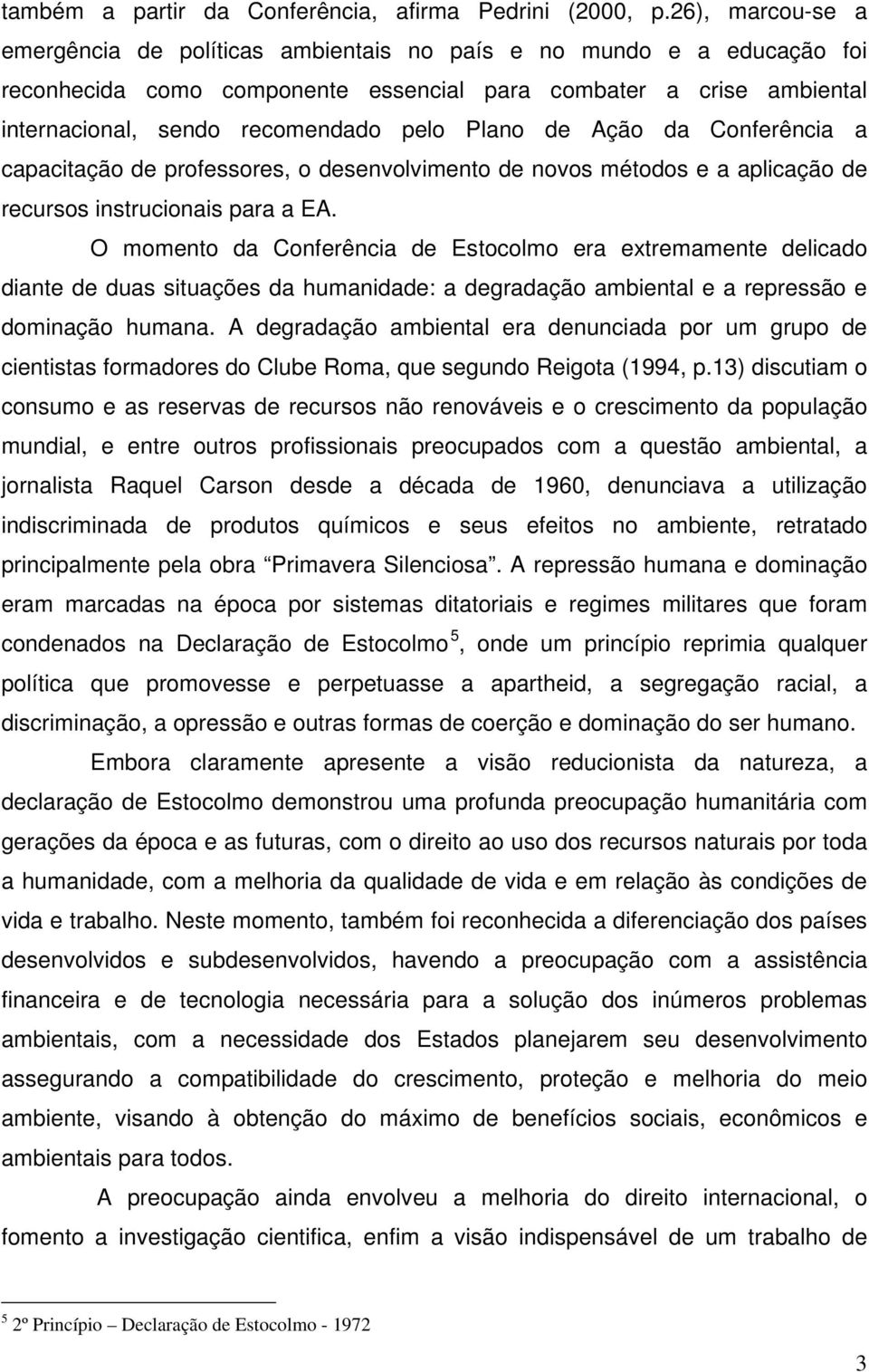 Plano de Ação da Conferência a capacitação de professores, o desenvolvimento de novos métodos e a aplicação de recursos instrucionais para a EA.