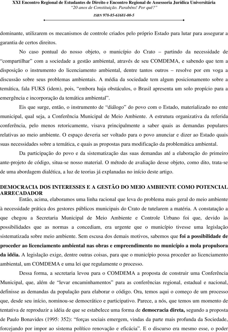 do licenciamento ambiental, dentre tantos outros resolve por em voga a discussão sobre seus problemas ambientais.