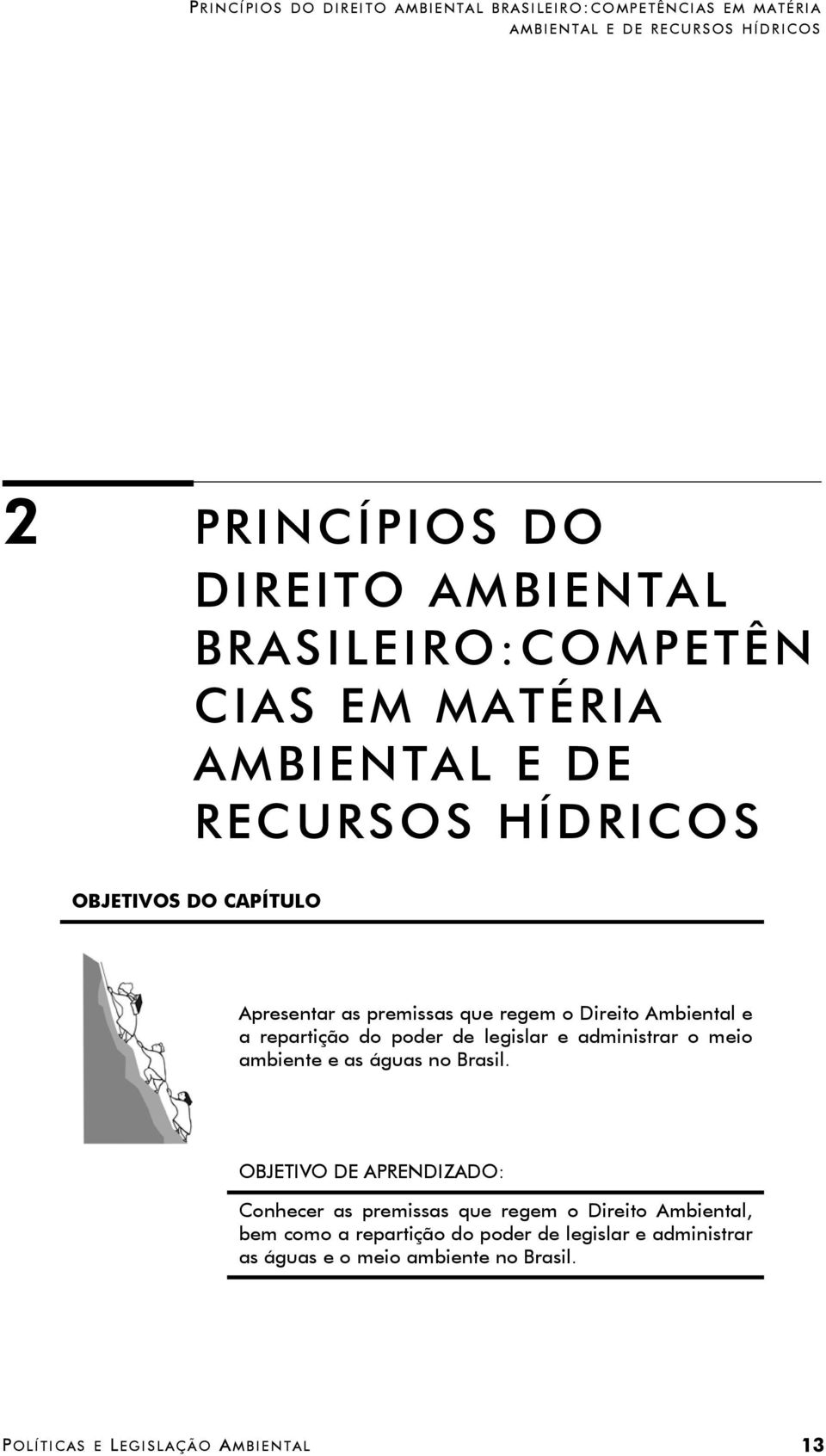 Ambiental e a repartição do poder de legislar e administrar o meio ambiente e as águas no Brasil.