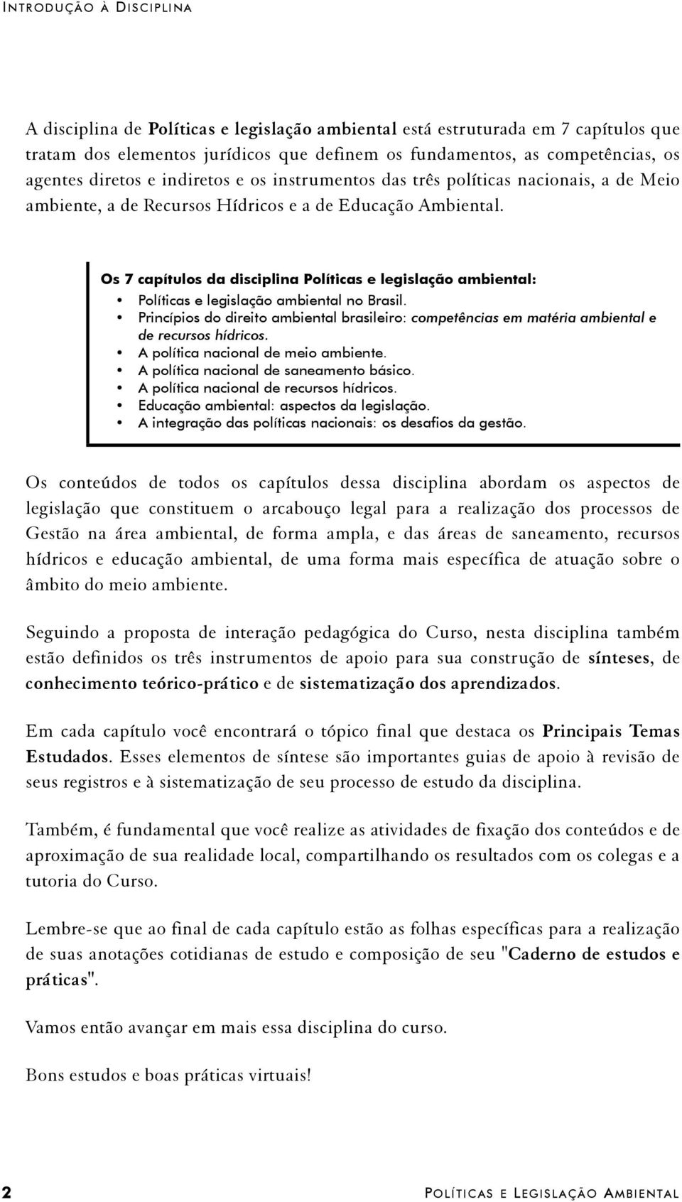 Os 7 capítulos da disciplina Políticas e legislação ambiental: Políticas e legislação ambiental no Brasil.