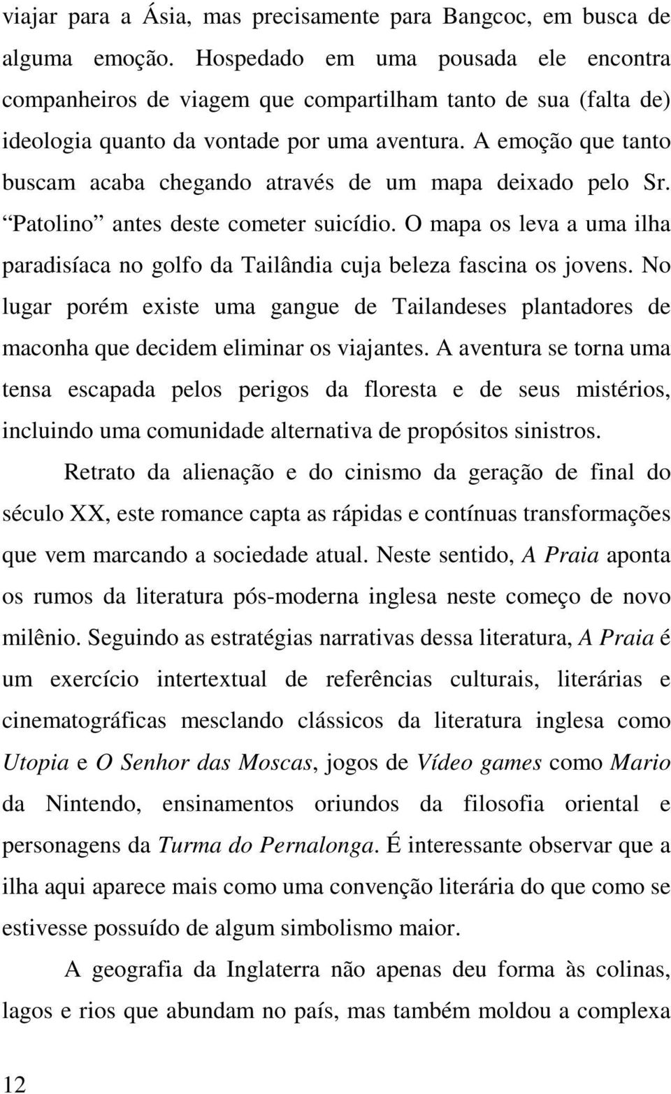 A emoção que tanto buscam acaba chegando através de um mapa deixado pelo Sr. Patolino antes deste cometer suicídio.