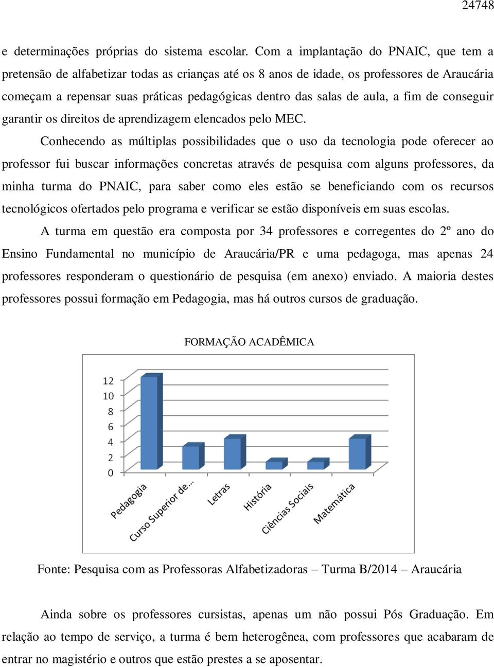 aula, a fim de conseguir garantir os direitos de aprendizagem elencados pelo MEC.