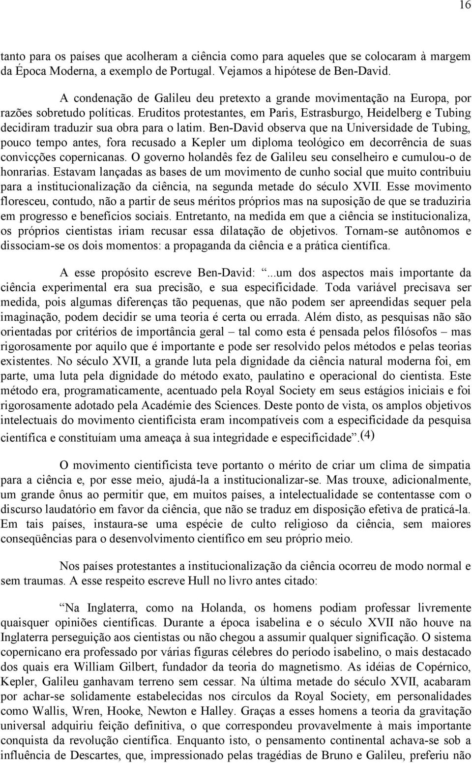 Eruditos protestantes, em Paris, Estrasburgo, Heidelberg e Tubing decidiram traduzir sua obra para o latim.