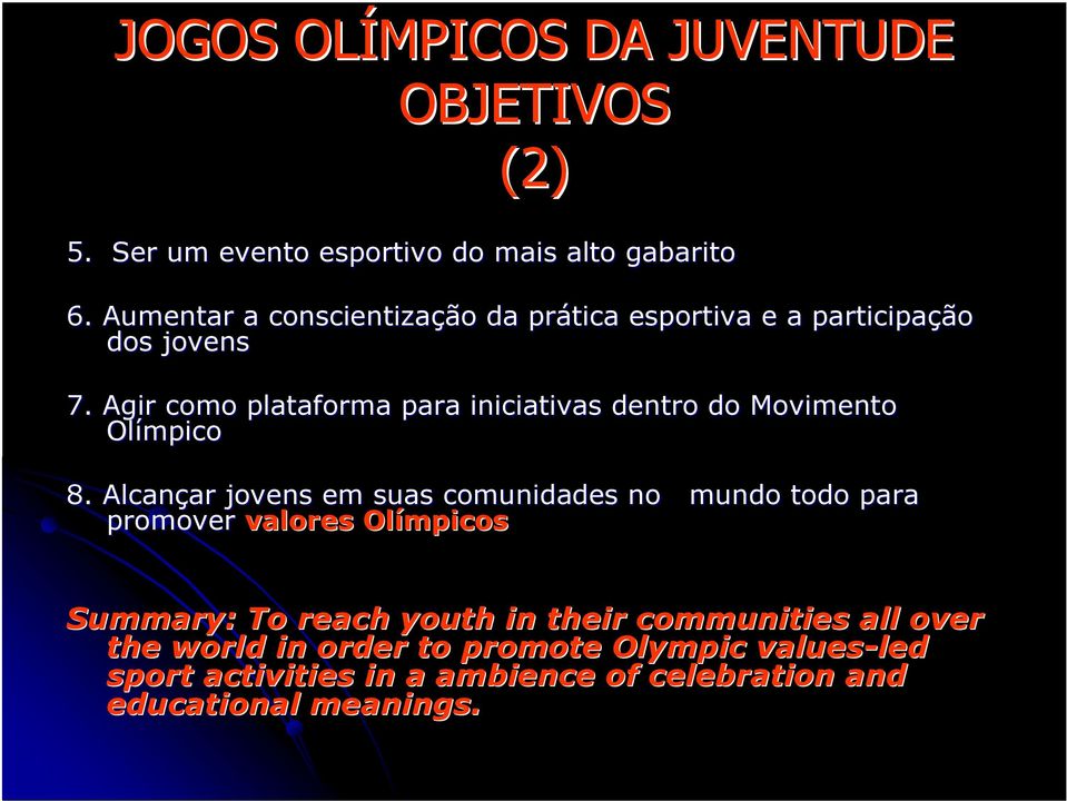 Agir como plataforma para iniciativas dentro do Movimento Olímpico 8.