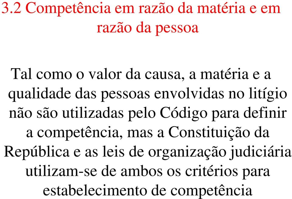Código para definir a competência, mas a Constituição da República e as leis de
