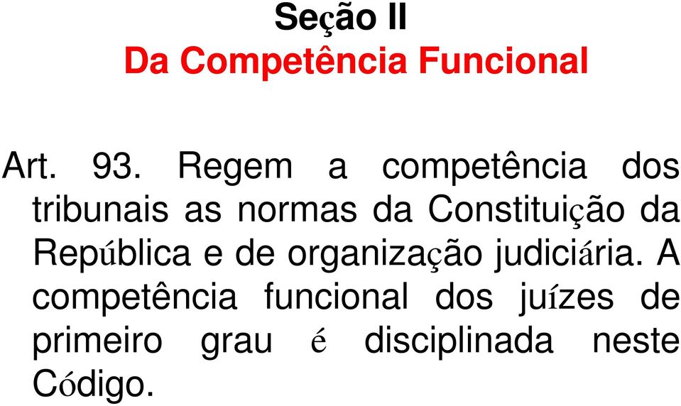 Constituição da República e de organização judiciária.