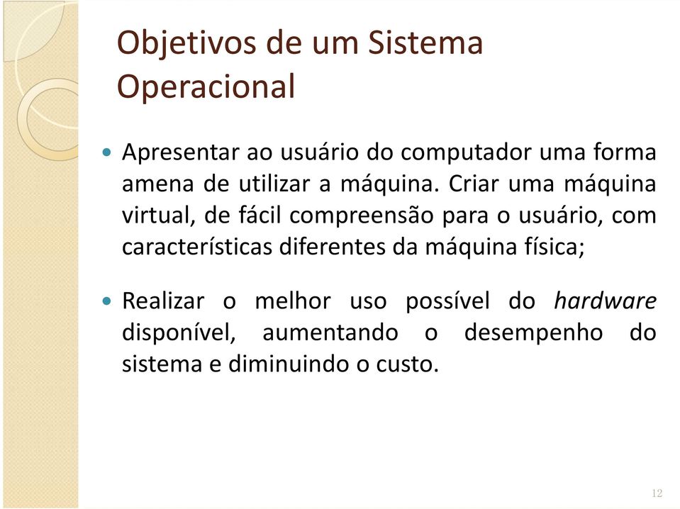 Criar uma máquina virtual, de fácil compreensão para o usuário, com características