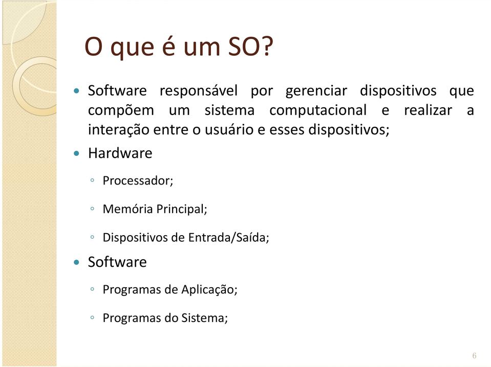 computacional e realizar a interação entre o usuário e esses